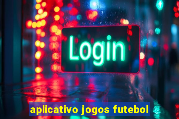 aplicativo jogos futebol